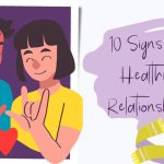 10 Signs of Healthy Relationship to Foster Connection and Mutual Respect