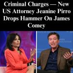 Comey’s Fate Could Lie In the Hands Of New U.S. Attorney Jeanine Pirro