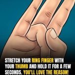 Stretch your ring finger with your thumb and hold it for a few seconds. You’ll love the reason!
