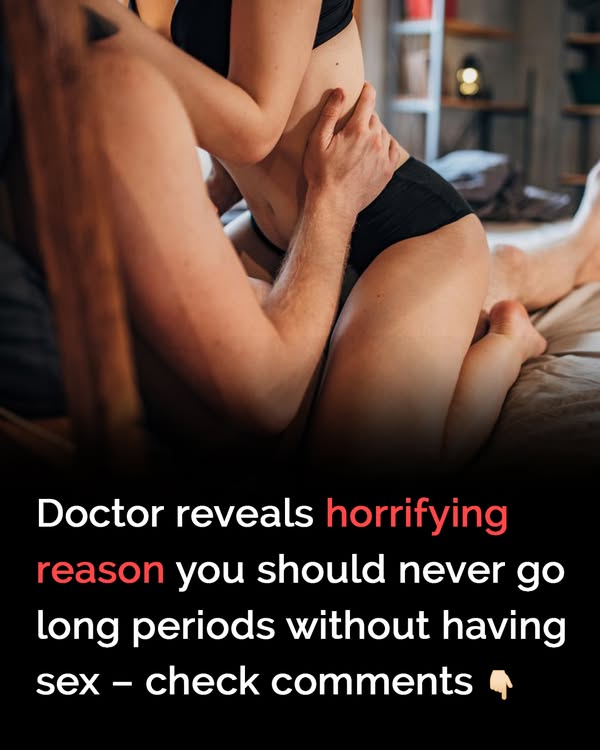 Doctor reveals horrifying reason you should never go long periods without having sex