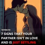 7 Signs That Your Partner Isn’t In Love And Is Just Settling For You