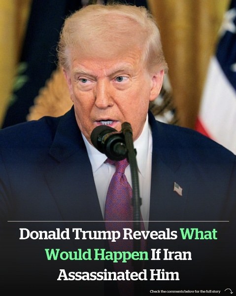 President Trump reveals what would happen if Iran assassinated him