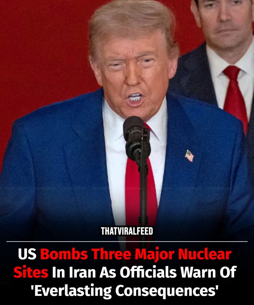 US Bombs Three Key Nuclear Sites In Iran As Leaders Warn Of ‘Everlasting Consequences’