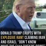 Trump blasts Iran and Israel for ceasefire breach in explosive rant