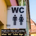 Some people are only now realizing what the “WC” sign stands for on washrooms