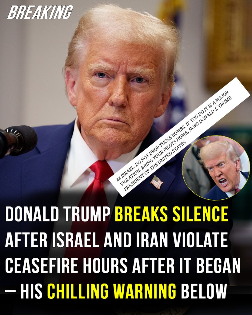 Trump issues stern warning after Israel and Iran violate ceasefire
