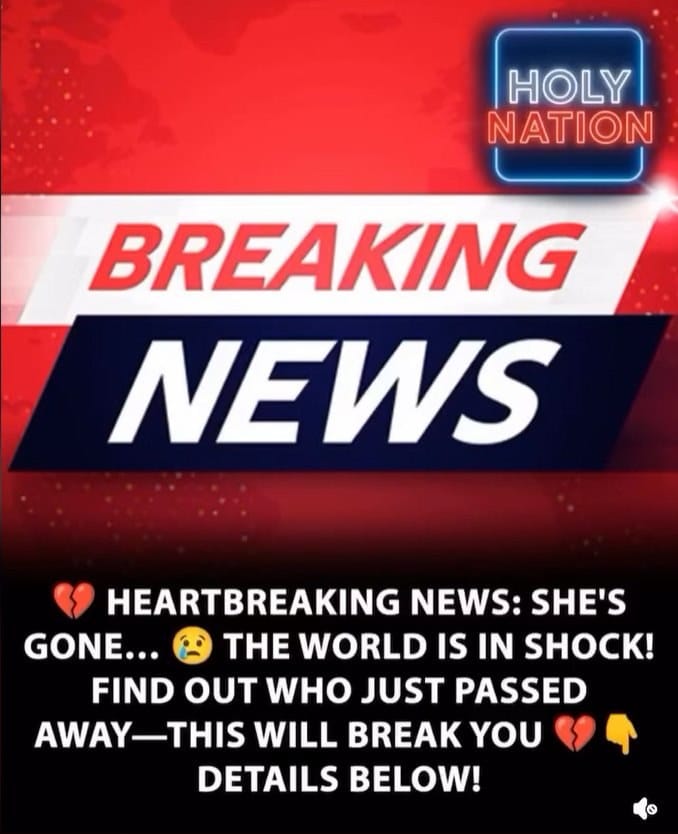 SAD NEWS: SHE HAS PASSED AWAY — THIS WILL BREAK YOUR HEART C THE WORLD IS MOURNING… FIND OUT WHO IT IS