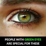 People with green eyes are special for these reasons