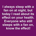 I Always Sleep With A Fan On At Night, But Today I Read About Its Effect On Your Health