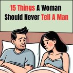 15 things a woman should never tell a man