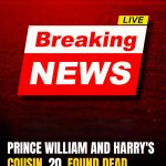20-year-Old Royal Cousin Of Princes William & Harry Found Dead At Home