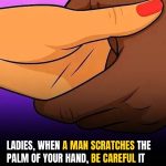 The Meaning Of The Intriguing Gesture Of Scratching The Palm Of Another Person’s Hand