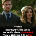 Netflix Viewers Can’t Stop Watching This ’10/10′ Crime Series — They’re Binging It In One Night