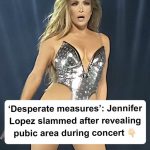 Jennifer Lopez slammed after revealing her pubic area during concert