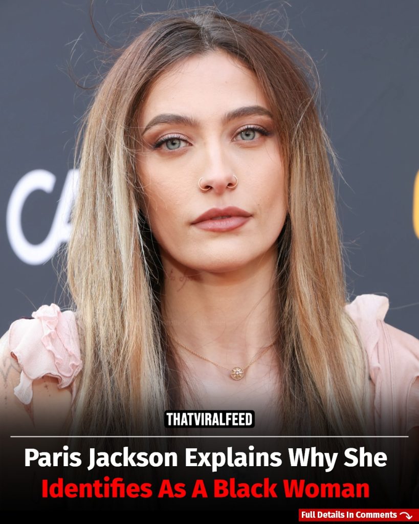 Paris Jackson Shares Why She Embraces Her Black Identity