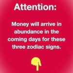 Attention: Money will arrive in abundance in the coming days for these three zodiac signs.