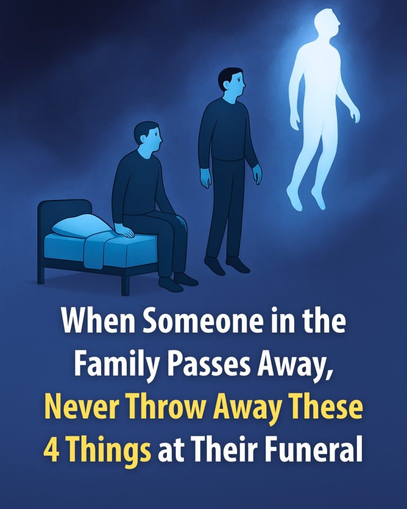 When Someone in the Family Passes Away, Never Throw Away These 4 Things at Their Funeral