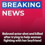 Actor Hailed as ‘Superman’ After Dying Saving Woman