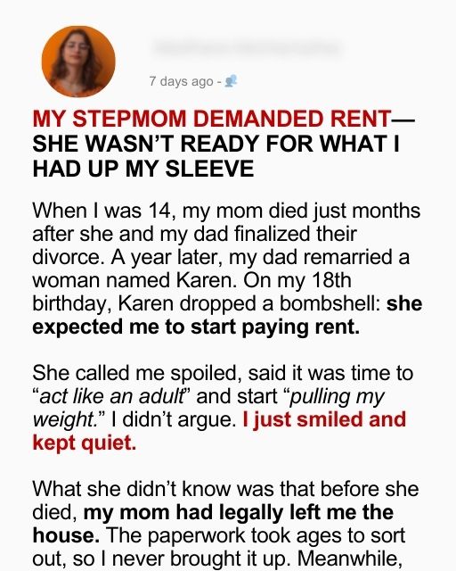 My Stepmom Demanded Rent—She Wasn’t Ready For What I Had Up My Sleeve