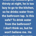 I Caught My Husband Drinking Bathroom Tap Water — What I Discovered About It Sh0cked Me