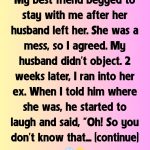 MY BEST FRIEND MOVED IN AFTER HER DIVORCE — BUT THEN HER EX DROPPED A BOMB ON ME