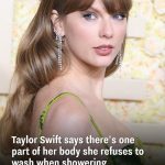 Taylor Swift Reveals the One Body Part She Never Washes in the Shower