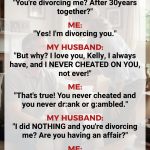 After 30 years of marriage, my husband was sh0cked when I asked for a divorce, but he never guessed why