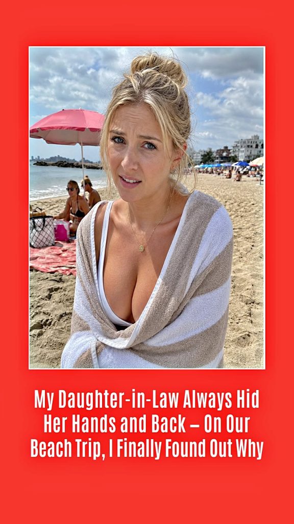 My Daughter-in-Law Never Showed Her Hands or Back